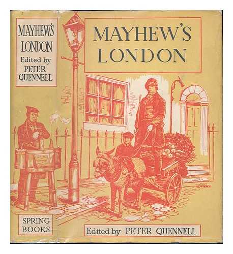 MAYHEW, HENRY (1812-1887) - Mayhew's London : being selections from 'London labour and the London poor' by Henry Mayhew [which was first published in 1851]