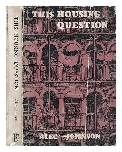 JOHNSON, ALEC - This Housing Question