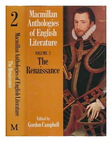 CAMPBELL, GORDON [ED.] - The Renaissance : (1550-1660) / edited by Gordon Campbell. [Macmillan anthologies of English literature ; v. 2]