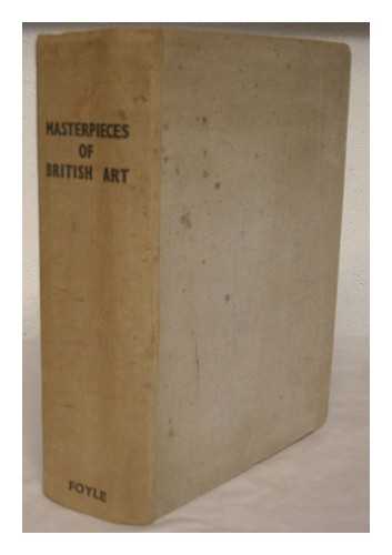 SOLDES, W. LEON [EDITOR] - Masterpieces of British art : one hundred reproductions in colour / edited by W. Leon Soldes