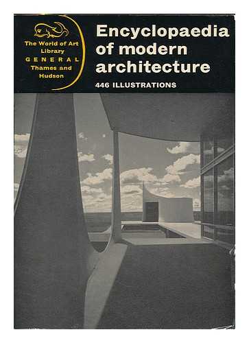 HATJE, GERD - Encyclopaedia of modern architecture / general editor, Gerd Hatje ; edited by Wolfgang Pehnt ; contributors, Kyosti Alander ... [et al.]