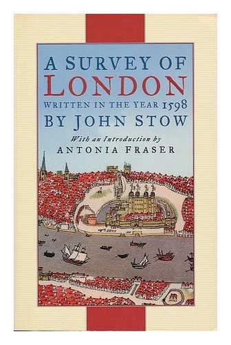 STOW, JOHN 1525?-1605 - A survey of London : written in the year 1598