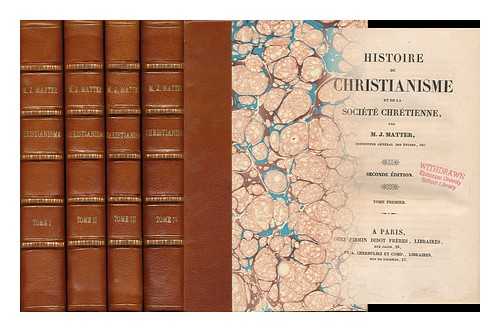 MATTER, M. J. - Histoire Du Christianisme Et De La Societe Chretienne Complete in Four Volumes