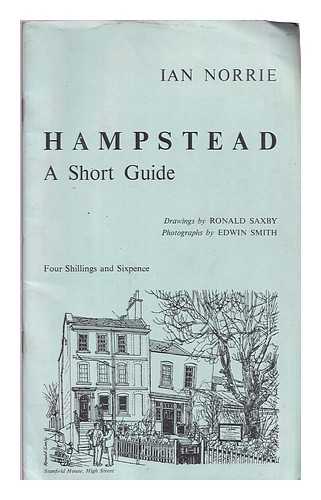 NORRIE, IAN - Hampstead : a short guide / Ian Norrie; drawings by Ronald Saxby, photographs by Edwin Smith