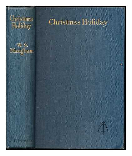 MAUGHAM, WILLIAM SOMERSET (1874-1965) - Christmas holiday / W. Somerset Maugham