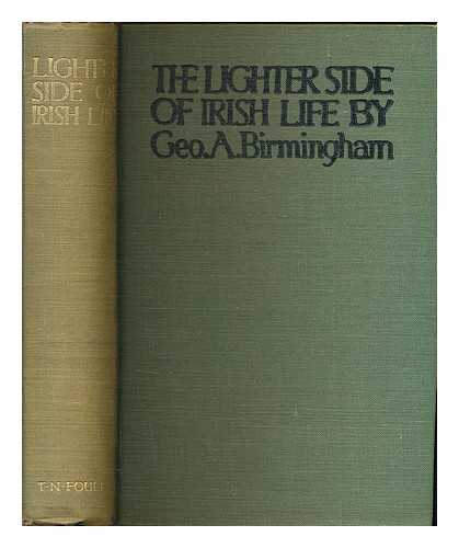 BIRMINGHAM, GEORGE A. PSEUD. [I.E. JAMES OWEN HANNAY.] - The Lighter Side of Irish Life ... With sixteen illustrations in colour by Henry W. Kerr