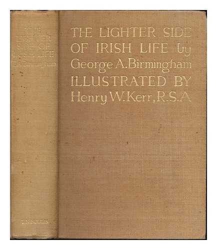 BIRMINGHAM, GEORGE A. (1865-1950). KERR, HENRY W. - The lighter side of Irish life