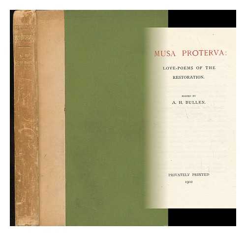BULLEN, ARTHUR HENRY 1857-1920) - Musa Proterva: Love-Poems of the Restoration. Ed. by A. H. Bullen