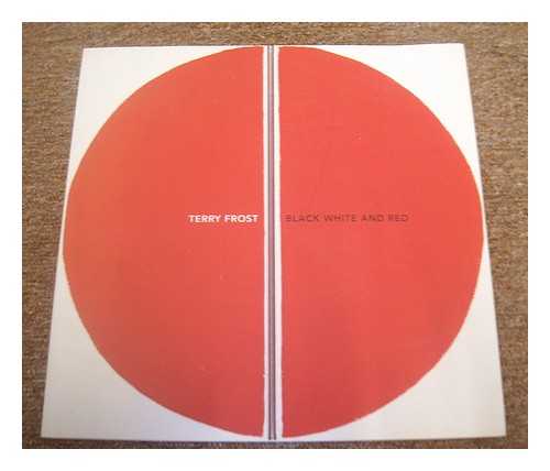 FROST, TERRY - Terry Frost : black white and red