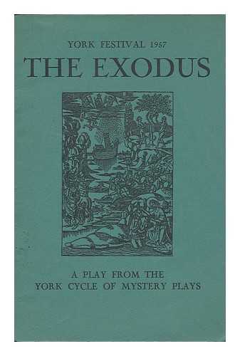 PURVIS, J. S. - The Exodus : a play from the York cycle of mystery plays, a version in modern English by Rev. Canon J. S. Purvis