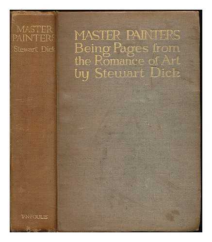 DICK, STEWART - Master painters : being pages from the romance of art