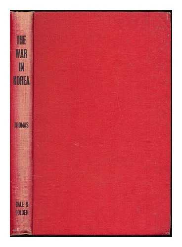 THOMAS, R. C. W. (ROBERT CYRIL WOLFERSTAN) - The war in Korea, 1950-1953 : a military study of the war in Korea up to the signing of the cease fire