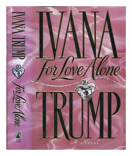 TRUMP, IVANA - For love alone / Ivana Trump