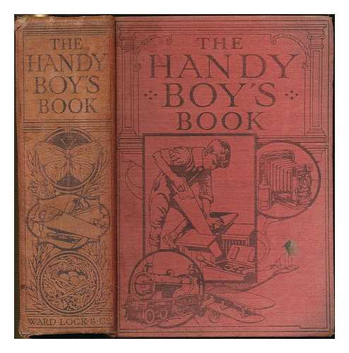 BARNARD, JOHN - The handy boy's book / an entirely new edition by John Barnard ; assisted by many experts ; with 70 photographs and nearly 300 drawings and diagrams