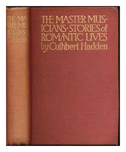 HADDEN, J. CUTHBERT (JAMES CUTHBERT), 1861-1914 - Master musicians; a book for players, singers and listeners