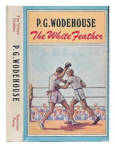 WODEHOUSE, P. G. (PELHAM GRENVILLE) 1881-1975 - The white feather / [by] P.G. Wodehouse