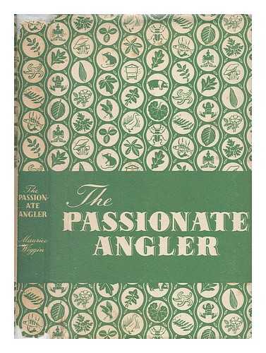 WIGGIN, MAURICE (1912- ) - The passionate angler / with scraperboard drawings by John Pezare