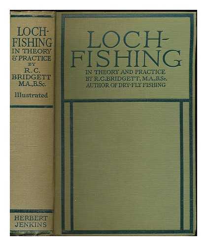 BRIDGETT, ROBERT CURRY - Loch-fishing in theory and practice