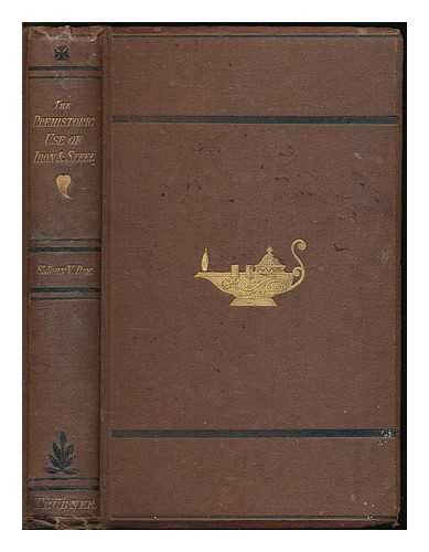 DAY, ST. JOHN VINCENT - The prehistoric use of iron and steel : with observations on certain matters ancillary thereto / St. John V. Day