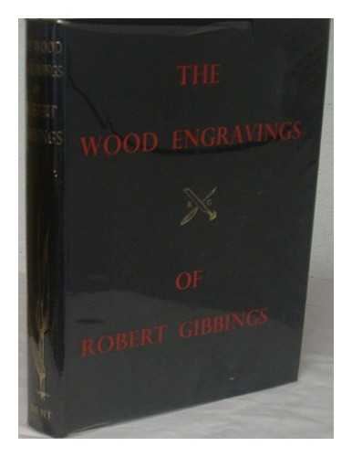 GIBBINGS, ROBERT (1889-1958) - The wood engravings of Robert Gibbings : with some recollections by the artist / edited by Patience Empson ; introduction by Thomas Balston