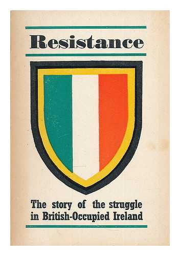 MCGARRITY, J. - Resistance : the story of the struggle in British-occupied Ireland