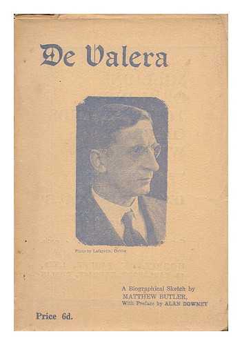 BUTLER, MATTHEW - Eamon de Valera, a biographical sketch by Matthew Butler ; with preface by Alan Downey
