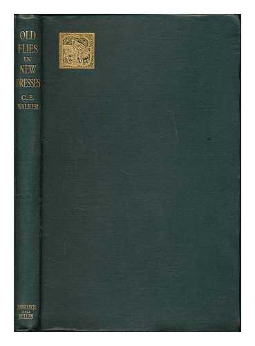 WALKER, CHARLES EDWARD (1880-) - Old flies in new dresses : how to dress dry flies with the wings in the natural position and some new wet flies / Illustrated by the author and Edward Wilson