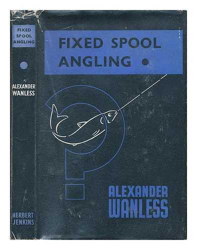 WANLESS, ALEXANDER - Fixed spool angling