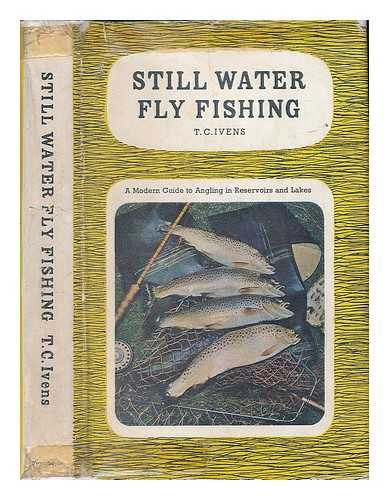 IVENS, THOMAS COLEMAN - Still water fly-fishing. A modern guide to angling in reservoirs and lakes. [With plates and illustrations]