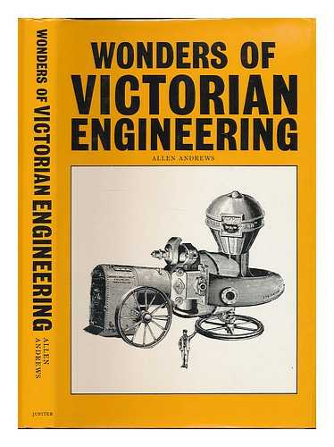 ANDREWS, ALLEN - Wonders of Victorian engineering : an illustrated excursion