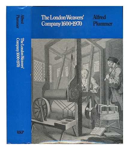 PLUMMER, ALFRED [B.1896.] - The London Weavers' Company, 1600-1970