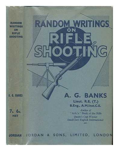 BANKS, ARTHUR GUELPH - Random Writings on Rifle Shooting. [Reprinted from The Rifleman. With illustrations, including a portrait]