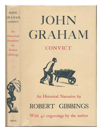 Gibbings, Robert (1889-1958) - John Graham, Convict 1824 : an historical narrative / written and illustrated by Robert Gibbings