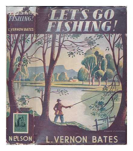 BATES, LLOYD VERNON - 'Let's go fishing!' Illustrated with photographs and drawings