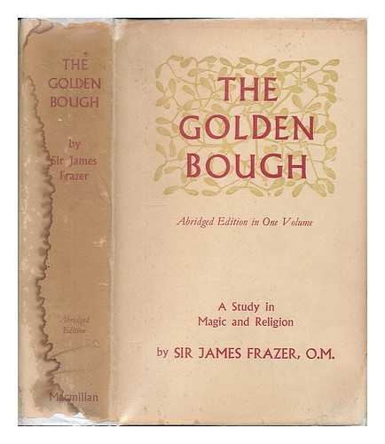 FRAZER, JAMES GEORGE SIR, 1854-1941 - The golden bough : a study in magic and religion