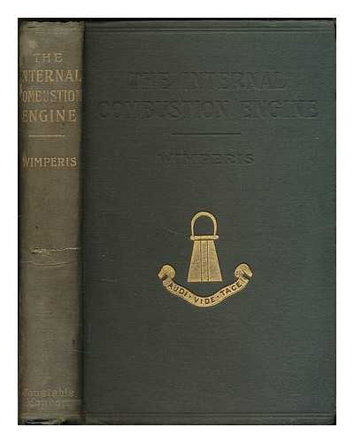 WIMPERIS, HARRY EGERTON - The internal combustion engine : being a text book on gas, oil and petrol engines, for the use of students and engineers