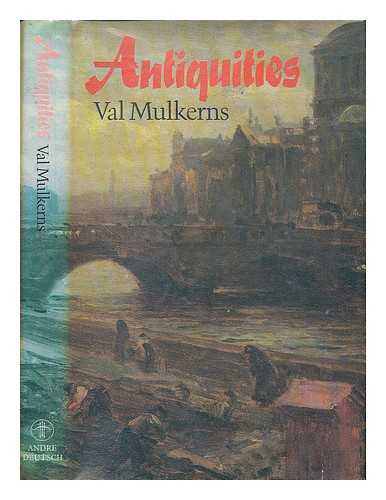 MULKERNS, VAL - Antiquities : a sequence of short stories