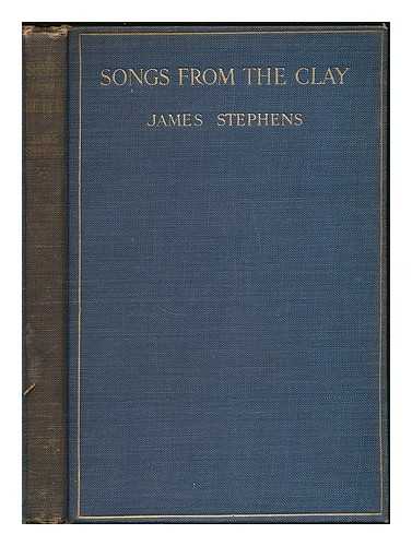 STEPHENS, JAMES (1882-1950) - Songs from the clay