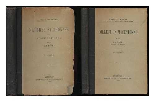 SATIS, V. ; MUSEE NATIONAL D'ATHENES - Guide illustre du Musee National D'Athenes [2 volumes]. Marbres et Bronzes [and] Collection Mycenienne / par V. Stais