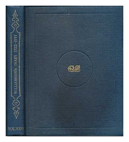 WILLIAMSON, ADAM (1676?-1747) - The official diary of Lieutenant-General Adam Williamson, Deputy-Lieutenant of the Tower of London, 1722-1747 / edited for the Royal Historical Society by John Charles Fox