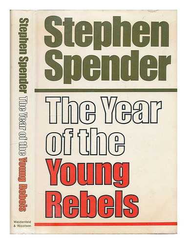 SPENDER, STEPHEN (1909-1995) - The year of the young rebels / [by] Stephen Spender