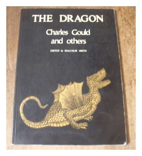 GOULD, CHARLES - The dragon / [by] Charles Gould and others ; edited by Malcolm Smith