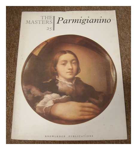 PARMIGIANINO (1503-1540) - The Masters 25 : Parmigianino. [The world's most complete gallery of painting]