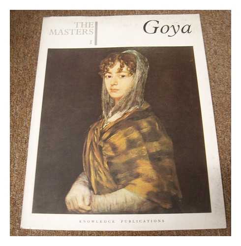 GOYA, FRANCISCO (1746-1828) - The Masters 1 : Goya. [The world's most complete gallery of painting]