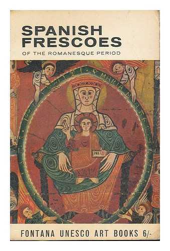 AINAUD DE LASARTE, JUAN - Spanish frescoes of the romanesque period / Juan Ainaud