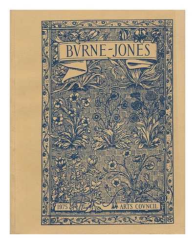 BURNE-JONES, EDWARD COLEY 1833-1898; ARTS COUNCIL OF GREAT BRITAIN - Burne Jones : the paintings, graphic and decorative work of Sir Edward Burne-Jones, 1833-98. [exhibition catalogue]