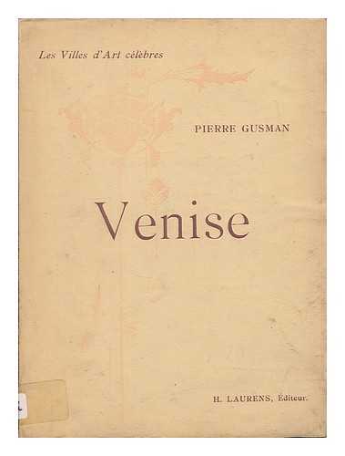 GUSMAN, PIERRE - Venise / Pierre Gusman