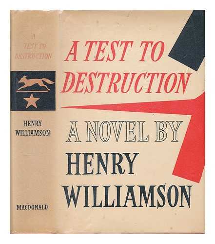 WILLIAMSON, HENRY (1895-1977) - A test to destruction