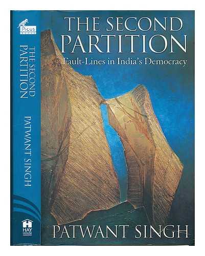 SINGH, PATWANT (1925-2009) - The second partition : fault-lines in India's democracy / Patwant Singh