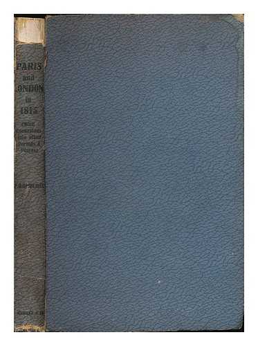 BROEMEL, PERCY RUDOLPH - Paris and London in 1815 : with excursions into other periods and places: romance and reality